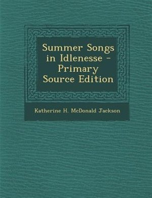 Front cover_Summer Songs in Idlenesse - Primary Source Edition