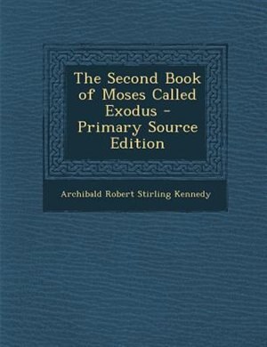 Couverture_The Second Book of Moses Called Exodus - Primary Source Edition