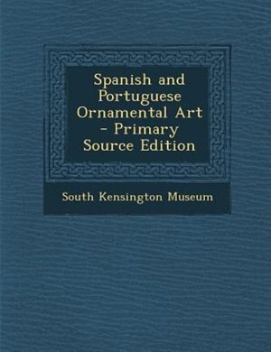 Couverture_Spanish and Portuguese Ornamental Art - Primary Source Edition