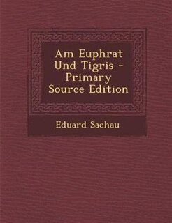 Am Euphrat Und Tigris - Primary Source Edition