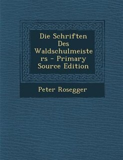 Die Schriften Des Waldschulmeisters - Primary Source Edition
