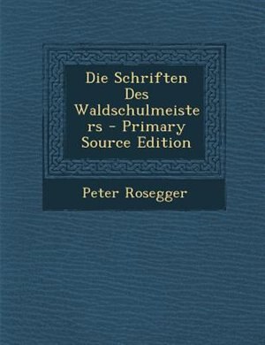 Die Schriften Des Waldschulmeisters - Primary Source Edition