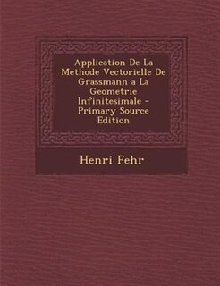 Front cover_Application De La Methode Vectorielle De Grassmann a La Geometrie Infinitesimale