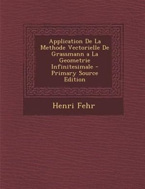 Front cover_Application De La Methode Vectorielle De Grassmann a La Geometrie Infinitesimale