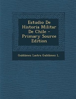 Front cover_Estudio De Historia Militar De Chile - Primary Source Edition