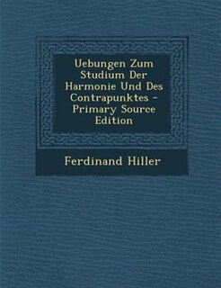 Front cover_Uebungen Zum Studium Der Harmonie Und Des Contrapunktes - Primary Source Edition