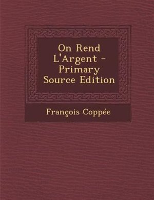 Couverture_On Rend L'Argent - Primary Source Edition