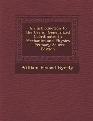 Front cover_An Introduction to the Use of Generalized Co&ouml;rdinates in Mechanics and Physics