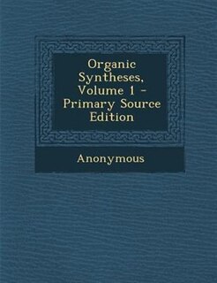 Couverture_Organic Syntheses, Volume 1 - Primary Source Edition