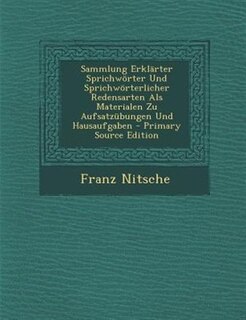 Front cover_Sammlung ErklSrter Sprichw÷rter Und Sprichw÷rterlicher Redensarten Als Materialen Zu Aufsatznbungen Und Hausaufgaben - Primary Source Edition