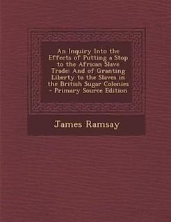 Couverture_An Inquiry Into the Effects of Putting a Stop to the African Slave Trade