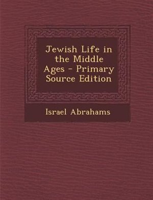 Front cover_Jewish Life in the Middle Ages - Primary Source Edition