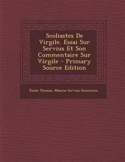 Front cover_Scoliastes De Virgile. Essai Sur Servius Et Son Commentaire Sur Virgile - Primary Source Edition