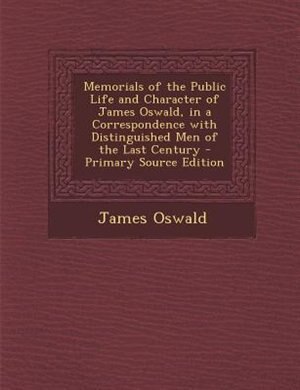 Couverture_Memorials of the Public Life and Character of James Oswald, in a Correspondence with Distinguished Men of the Last Century - Primary Source Edition