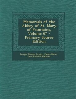 Couverture_Memorials of the Abbey of St. Mary of Fountains, Volume 67 - Primary Source Edition