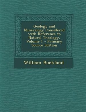 Front cover_Geology and Mineralogy Considered with Reference to Natural Theology, Volume 1 - Primary Source Edition