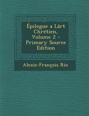 +pilogue a Lßrt ChrTtien, Volume 2 - Primary Source Edition