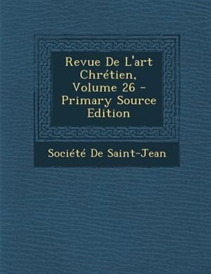 Couverture_Revue De L'art ChrTtien, Volume 26 - Primary Source Edition