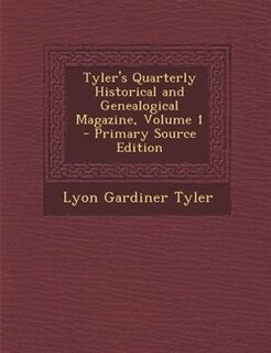 Couverture_Tyler's Quarterly Historical and Genealogical Magazine, Volume 1 - Primary Source Edition