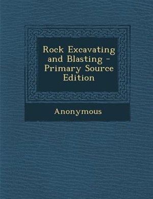 Couverture_Rock Excavating and Blasting - Primary Source Edition