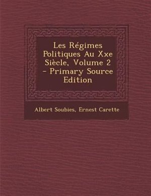 Les RTgimes Politiques Au Xxe SiFcle, Volume 2 - Primary Source Edition