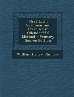 Front cover_First Latin Grammar and Exercises in Ollendorff'S Method