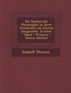 Front cover_Die Raetsel der Philosophie in ihrer Geschichte als Umriss dargestellt. Zweiter Band - Primary Source Edition