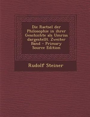 Front cover_Die Raetsel der Philosophie in ihrer Geschichte als Umriss dargestellt. Zweiter Band - Primary Source Edition