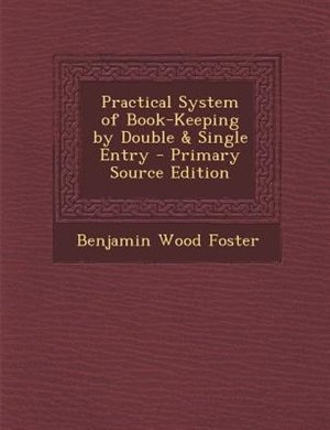 Front cover_Practical System of Book-Keeping by Double & Single Entry - Primary Source Edition