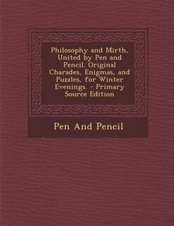 Couverture_Philosophy and Mirth, United by Pen and Pencil. Original Charades, Enigmas, and Puzzles, for Winter Evenings. - Primary Source Edition
