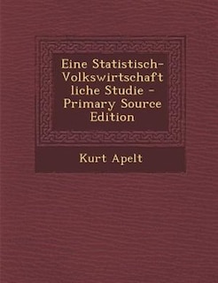Front cover_Eine Statistisch-Volkswirtschaftliche Studie - Primary Source Edition