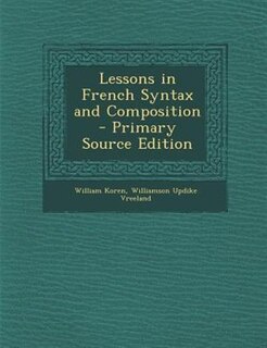 Couverture_Lessons in French Syntax and Composition - Primary Source Edition