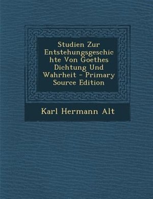 Couverture_Studien Zur Entstehungsgeschichte Von Goethes Dichtung Und Wahrheit