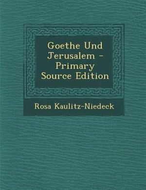 Goethe Und Jerusalem - Primary Source Edition