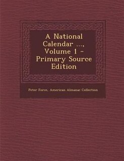 A National Calendar ..., Volume 1 - Primary Source Edition