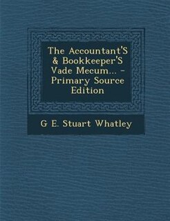 The Accountant'S & Bookkeeper'S Vade Mecum... - Primary Source Edition