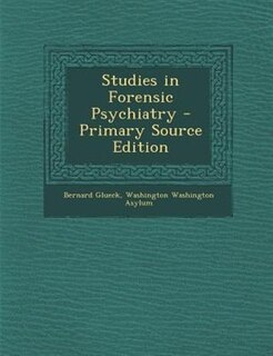 Studies in Forensic Psychiatry - Primary Source Edition