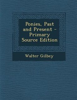 Ponies, Past and Present - Primary Source Edition