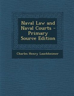 Front cover_Naval Law and Naval Courts - Primary Source Edition