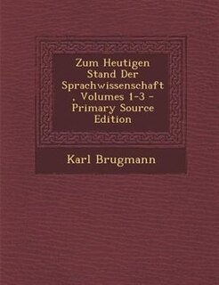Couverture_Zum Heutigen Stand Der Sprachwissenschaft, Volumes 1-3 - Primary Source Edition