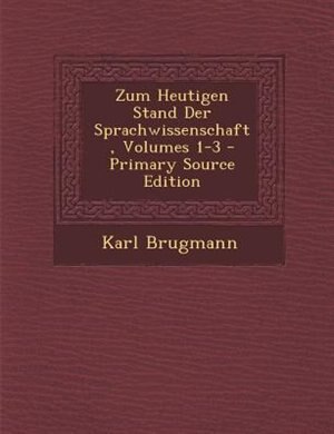 Couverture_Zum Heutigen Stand Der Sprachwissenschaft, Volumes 1-3 - Primary Source Edition