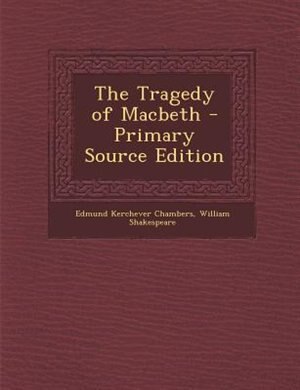 The Tragedy of Macbeth - Primary Source Edition