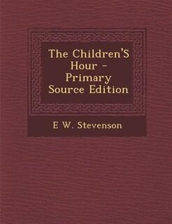 Couverture_The Children'S Hour - Primary Source Edition