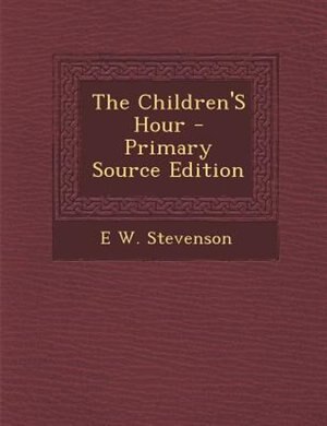 Couverture_The Children'S Hour - Primary Source Edition