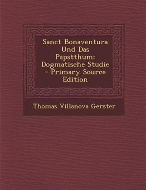 Front cover_Sanct Bonaventura Und Das Papstthum