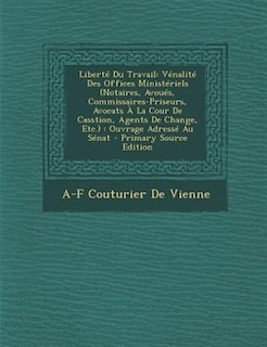 LibertT Du Travail: VTnalitT Des Offices MinistTriels (Notaires, AvouTs, Commissaires-Priseurs, Avocats + La Cour De Ca