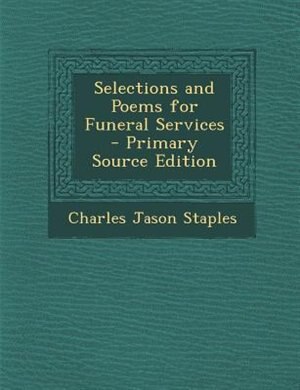 Selections and Poems for Funeral Services - Primary Source Edition