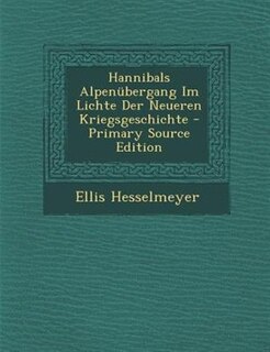 Couverture_Hannibals Alpennbergang Im Lichte Der Neueren Kriegsgeschichte - Primary Source Edition