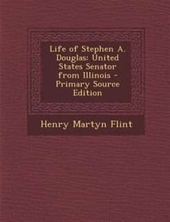 Front cover_Life of Stephen A. Douglas