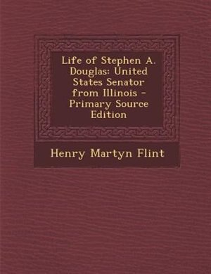 Front cover_Life of Stephen A. Douglas